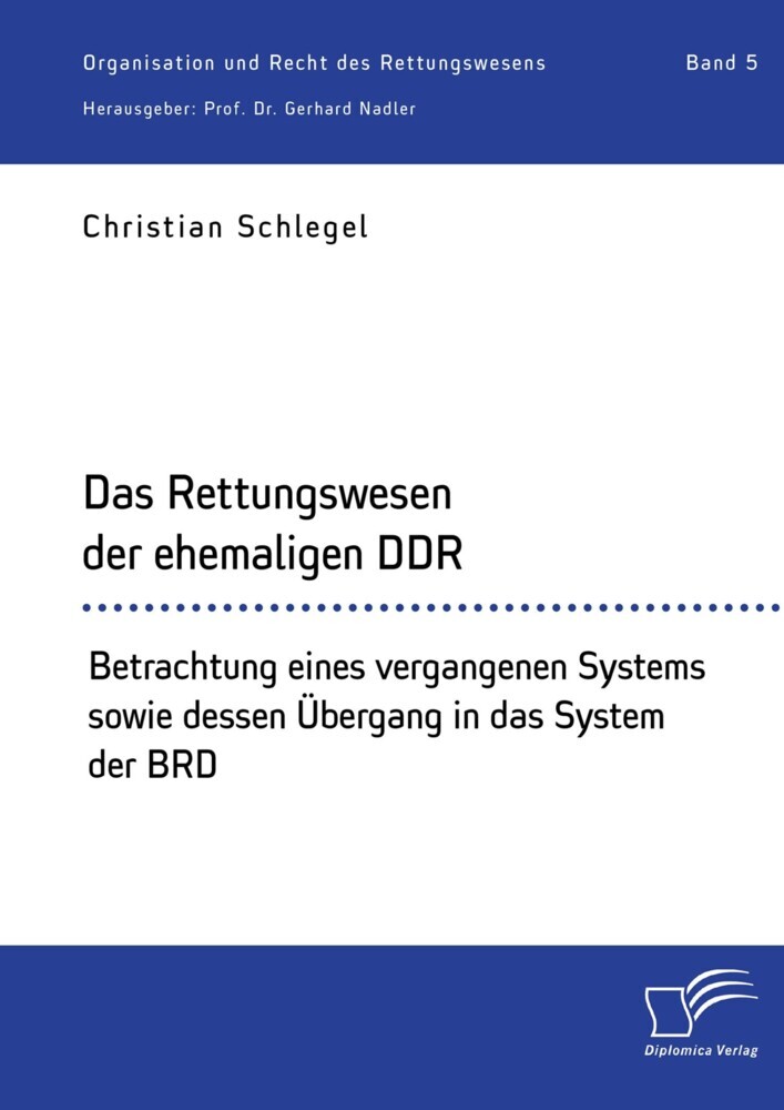 Das Rettungswesen der ehemaligen DDR. Betrachtung eines vergangenen Systems sowie dessen Übergang in das System der BRD main product photo