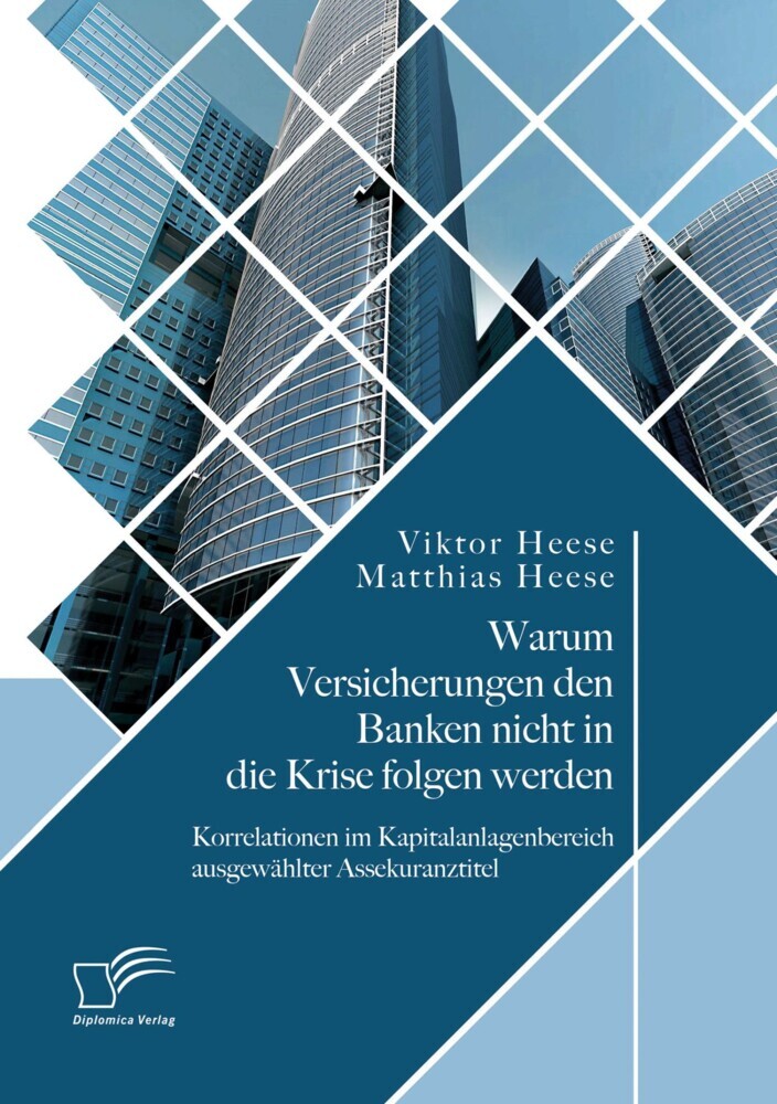 Warum Versicherungen den Banken nicht in die Krise folgen werden: Korrelationen im Kapitalanlagenbereich ausgewählter Assekuranztitel main product photo