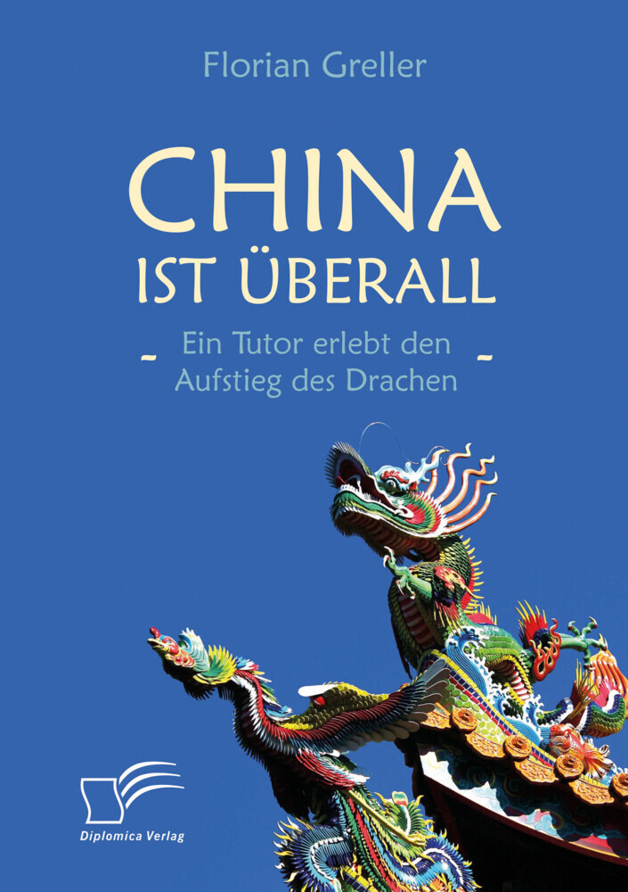 China ist überall - Ein Tutor erlebt den Aufstieg des Drachen main product photo