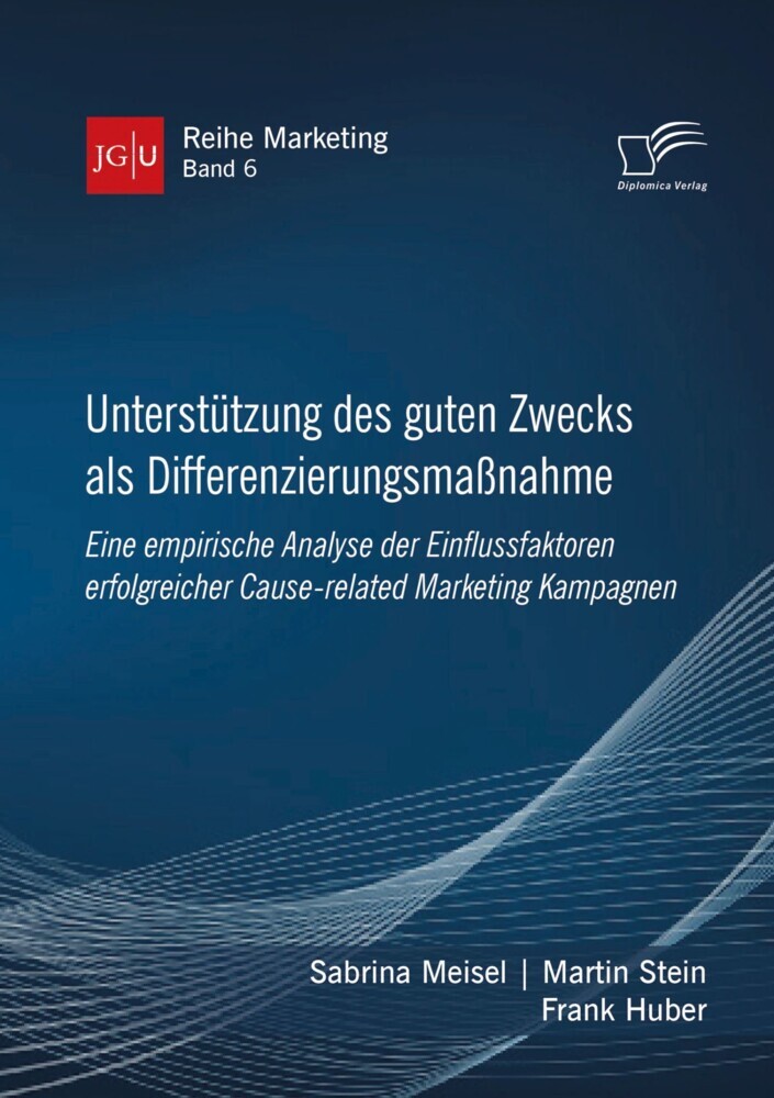 Unterstützung des guten Zwecks als Differenzierungsmaßnahme. Eine empirische Analyse der Einflussfaktoren erfolgreicher Cause-related Marketing Kampagnen main product photo