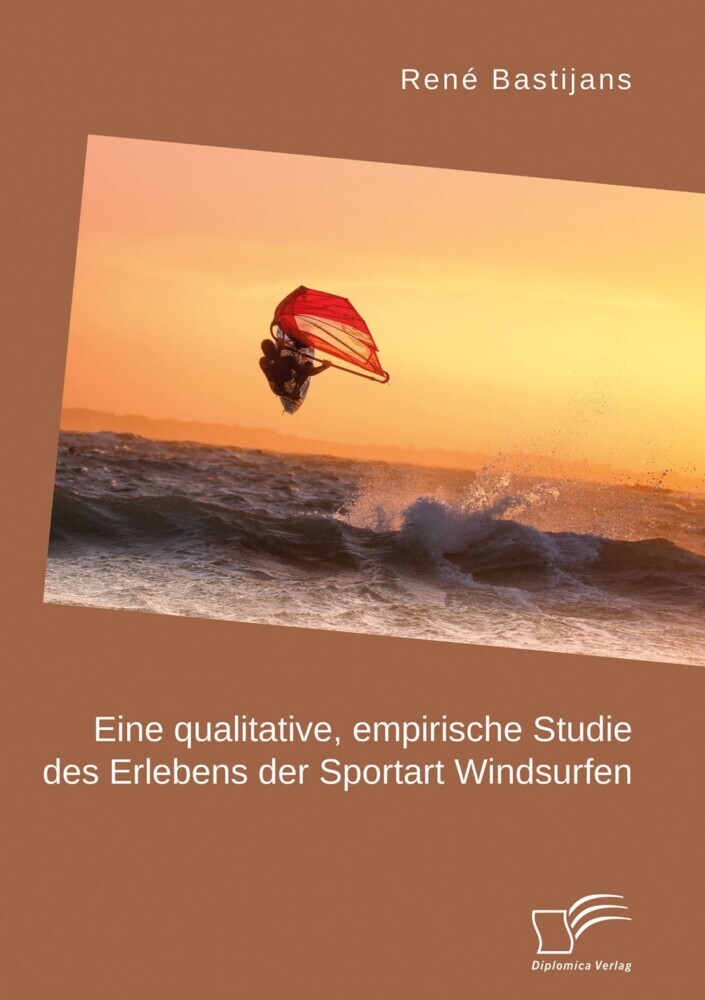 Eine qualitative, empirische Studie des Erlebens der Sportart Windsurfen main product photo
