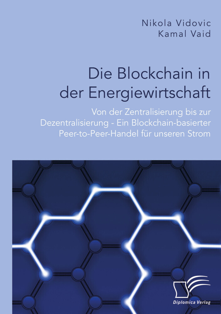 Die Blockchain in der Energiewirtschaft: Von der Zentralisierung bis zur Dezentralisierung - Ein Blockchain-basierter Peer-to-Peer-Handel für unseren Strom main product photo