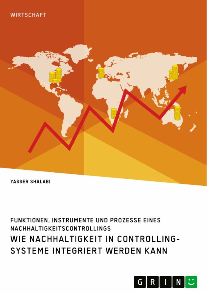 Wie Nachhaltigkeit in Controlling-Systeme integriert werden kann. Funktionen, Instrumente und Prozesse eines Nachhaltigkeitscontrollings main product photo