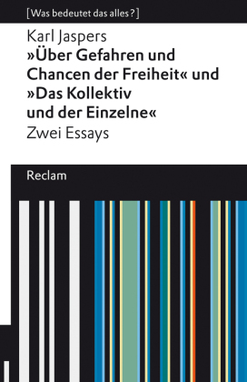 »Über Gefahren und Chancen der Freiheit« und »Das Kollektiv und der Einzelne«. Zwei Essays. [Was bedeutet das alles?]