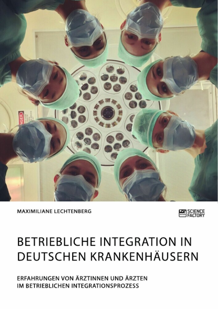 Betriebliche Integration in deutschen Krankenhäusern. Erfahrungen von Ärztinnen und Ärzten im betrieblichen Integrationsprozess main product photo