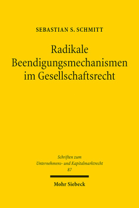 Radikale Beendigungsmechanismen im Gesellschaftsrecht
