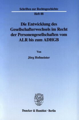 Die Entwicklung des Gesellschafterwechsels im Recht der Personengesellschaften vom ALR bis zum ADHGB.
