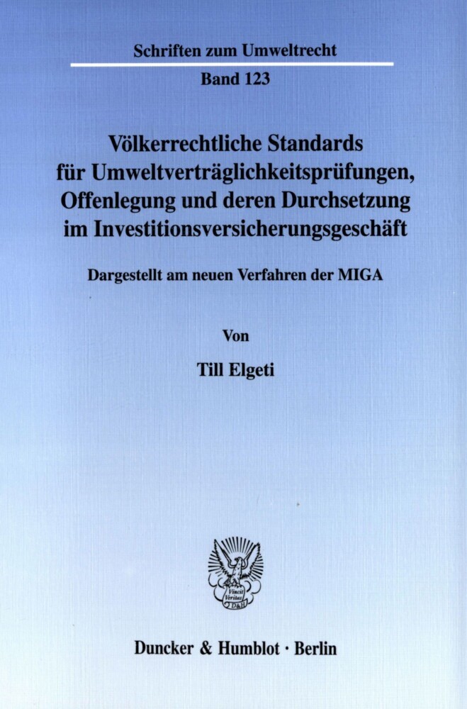 Völkerrechtliche Standards für Umweltverträglichkeitsprüfungen, Offenlegung und deren Durchsetzung im Investitionsversicherungsgeschäft. main product photo