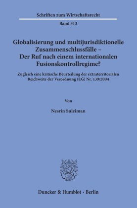 Globalisierung und multijurisdiktionelle Zusammenschlussfälle - Der Ruf nach einem internationalen Fusionskontrollregime?