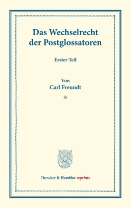 Das Wechselrecht der Postglossatoren.