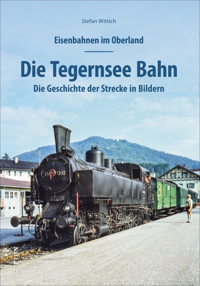 Eisenbahnen im Oberland: Die Tegernsee Bahn main product photo