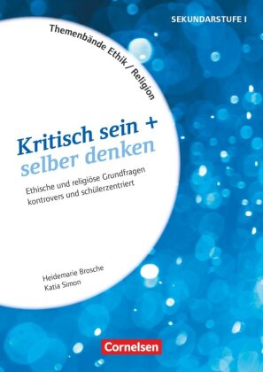 Themenbände Religion und Ethik - Religiöse und ethische Grundfragen kontrovers und lebensweltorientiert - Klasse 5-10