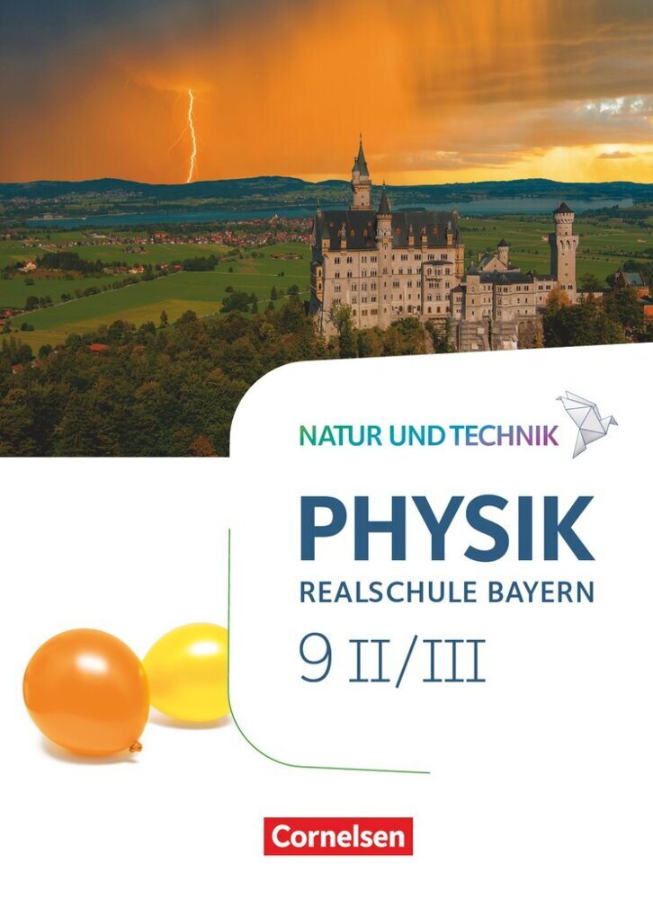 Natur und Technik - Physik Neubearbeitung - Realschule Bayern - Band 9: Wahlpflichtfächergruppe II-III Schülerbuch main product photo