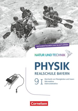 Natur und Technik - Physik Neubearbeitung - Realschule Bayern - Band 9: Wahlpflichtfächergruppe I Aufgabentrainer zum Selbstlernen