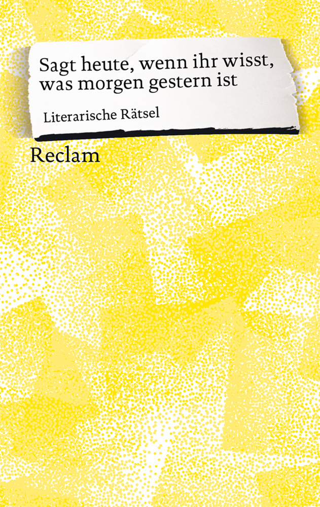 Sagt heute, wenn ihr wisst, was morgen gestern ist. Literarische Rätsel main product photo
