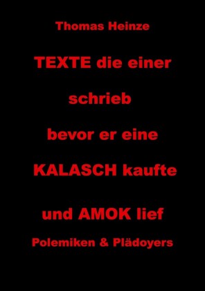 Texte die einer schrieb bevor er eine Kalasch kaufte und Amok lief