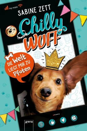 Chilly Wuff (1). Die Welt liegt mir zu Pfoten