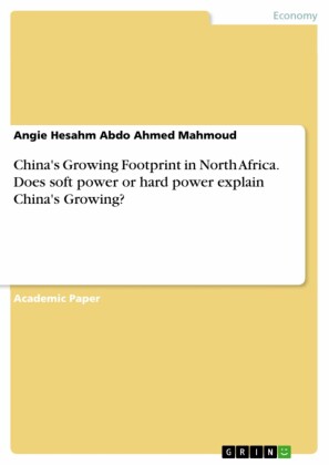 China's Growing Footprint in North Africa. Does soft power or hard power explain China's Growing?