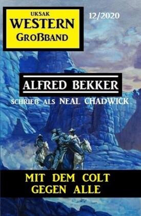 Mit dem Colt gegen alle: Western Großband 12/2020