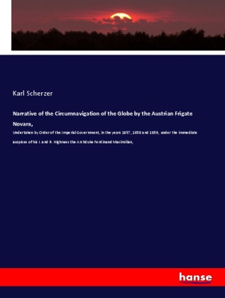 Narrative of the Circumnavigation of the Globe by the Austrian...
