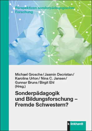 Sonderpädagogik und Bildungsforschung - Fremde Schwestern?