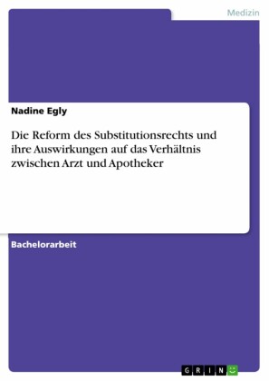Die Reform des Substitutionsrechts und ihre Auswirkungen auf das Verhältnis zwischen Arzt und Apotheker