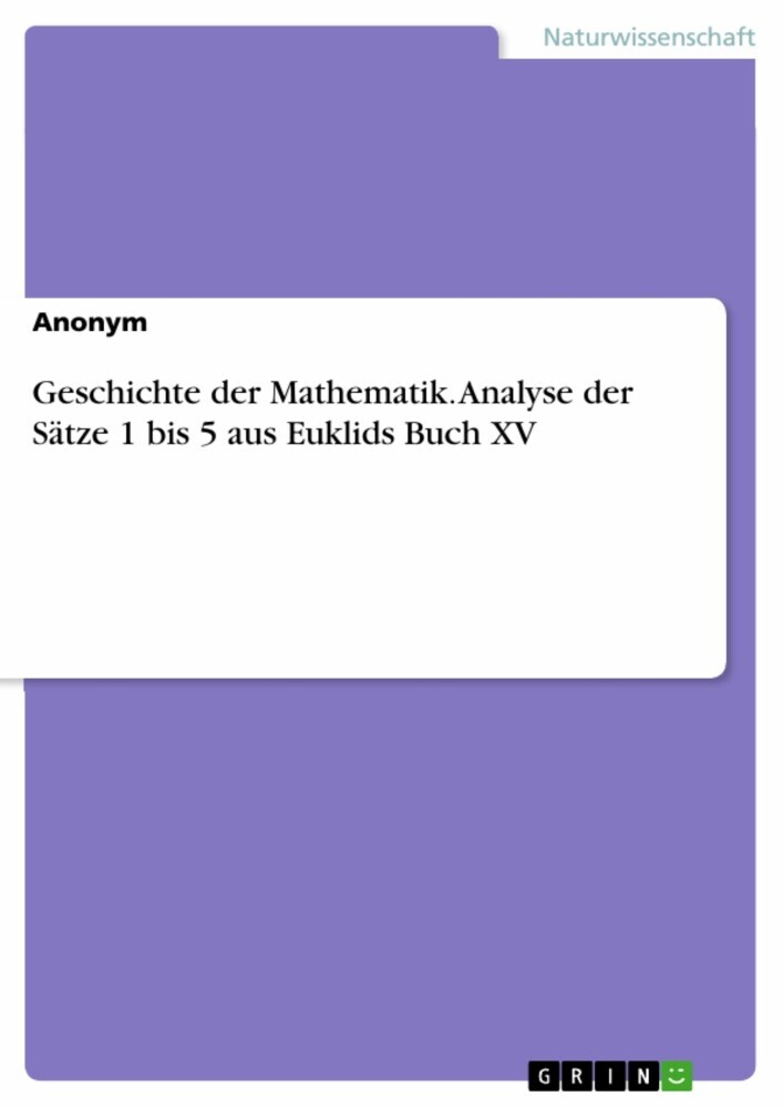 Geschichte der Mathematik. Analyse der Sätze 1 bis 5 aus Euklids Buch XV main product photo