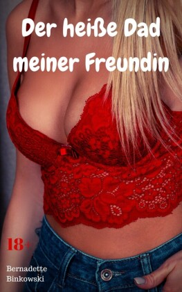 Der heiße Dad meiner Freundin
