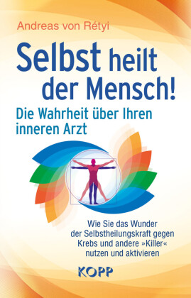 Selbst heilt der Mensch!