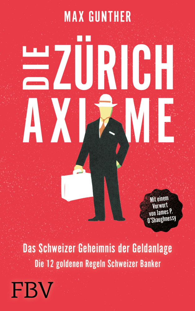 Die Zürich Axiome - Das Schweizer Geheimnis der Geldanlage main product photo