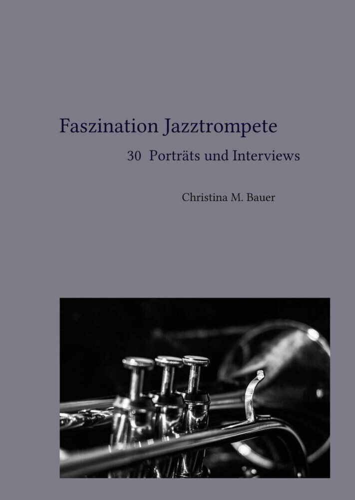 Faszination Jazztrompete - 30 Porträts und Interviews main product photo