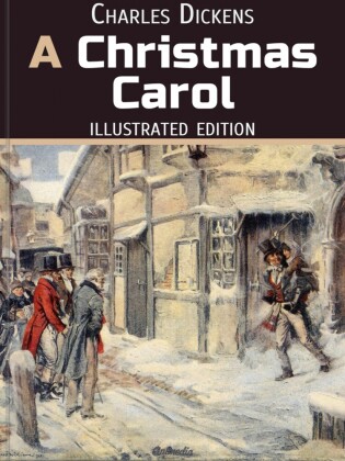 A Christmas Carol. In Prose. Being a Ghost Story of Christmas