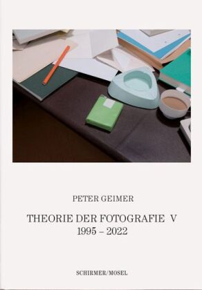 Theorie der Fotografie. Band V 1996-2022