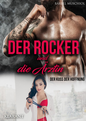 Der Rocker und die Ärztin. Der Kuss der Hoffnung