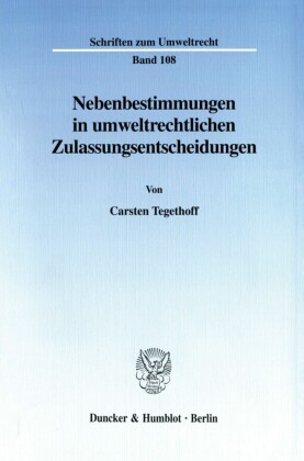 Nebenbestimmungen in umweltrechtlichen Zulassungsentscheidungen.
