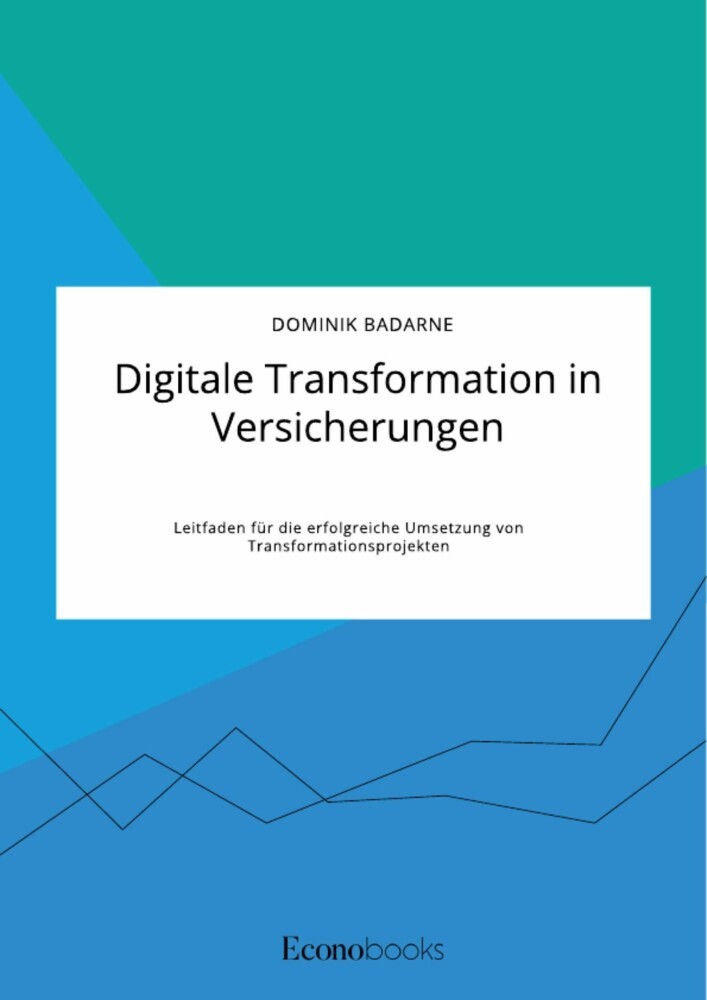 Digitale Transformation in Versicherungen. Leitfaden für die erfolgreiche Umsetzung von Transformationsprojekten main product photo