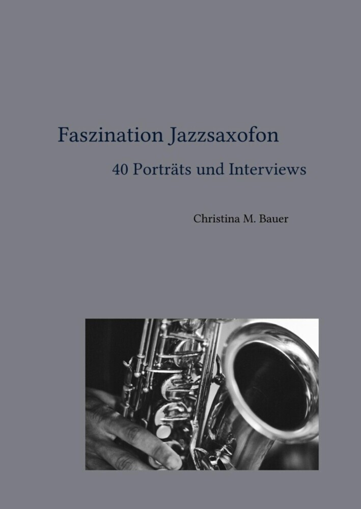 Faszination Jazzsaxofon - 40 Porträts und Interviews main product photo