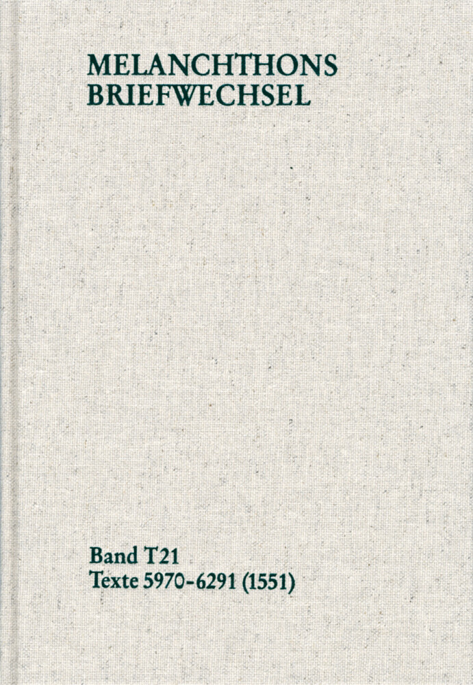 Melanchthons Briefwechsel / Textedition. Band T 21: Texte 5970-6291 (1551) main product photo