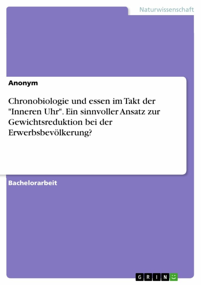 Chronobiologie und essen im Takt der 'Inneren Uhr'. Ein sinnvoller Ansatz zur Gewichtsreduktion bei der Erwerbsbevölkerung? main product photo