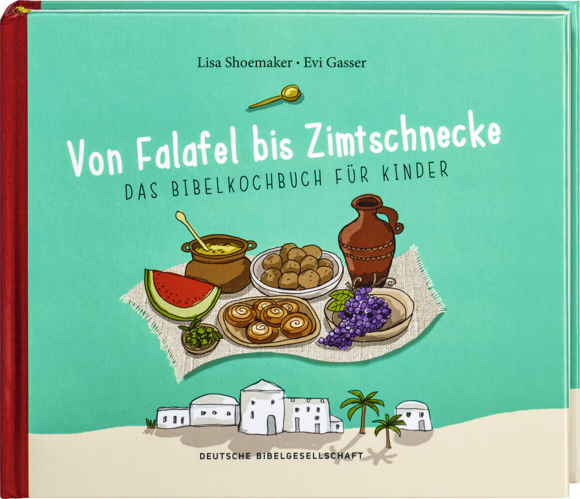 Von Falafel bis Zimtschnecke. Das Bibelkochbuch für Kinder. Leicht verständliche Kochanleitungen für Gerichte, die es damals schon hätte geben können! Für Kinder von 6 bis 12 Jahren main product photo