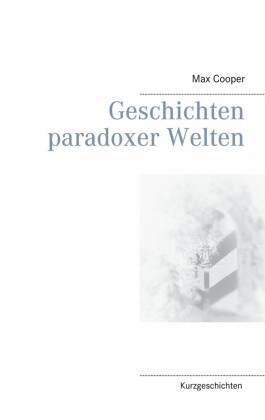 Geschichten paradoxer Welten