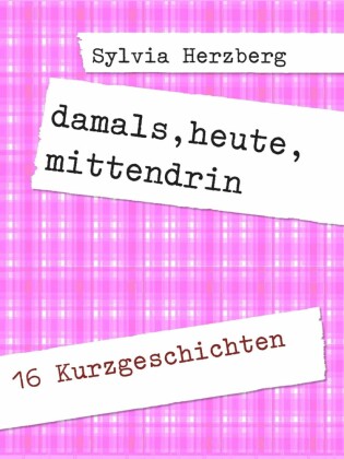 damals, heute, mittendrin
