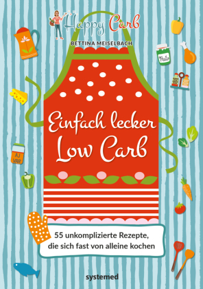 Happy Carb: Einfach lecker Low Carb