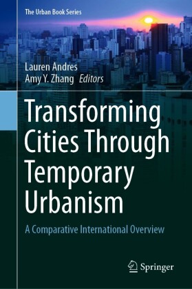 Transforming Cities Through Temporary Urbanism