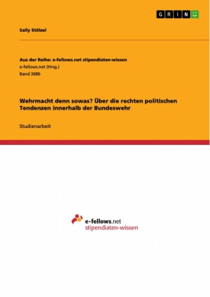 Wehrmacht denn sowas? Über die rechten politischen Tendenzen innerhalb der Bundeswehr