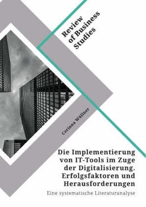 Die Implementierung von IT-Tools im Zuge der Digitalisierung. Erfolgsfaktoren und Herausforderungen
