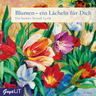 Blumen - ein Lächeln für Dich. Ein Strauß Lyrik, Audio-CD