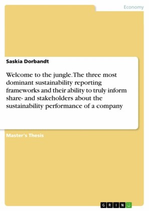 Welcome to the jungle. The three most dominant sustainability reporting frameworks and their ability to truly inform share- and stakeholders about the sustainability performance of a company