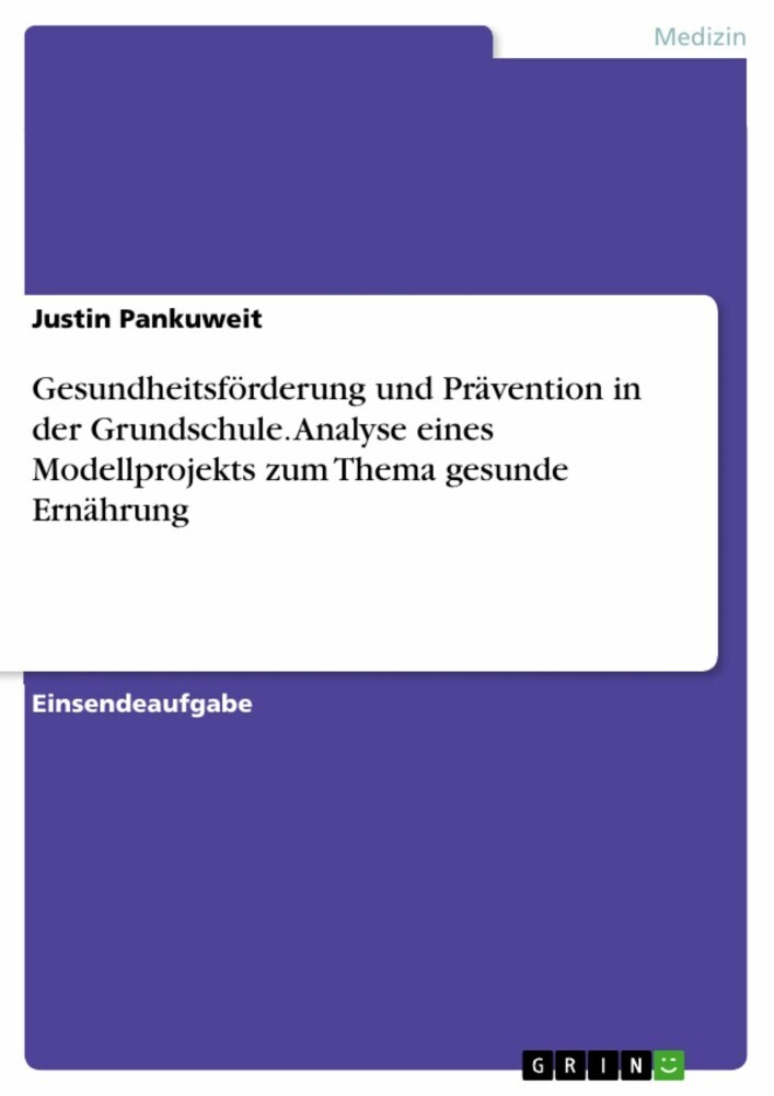 Gesundheitsförderung und Prävention in der Grundschule. Analyse eines Modellprojekts zum Thema gesunde Ernährung main product photo