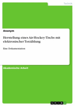 Herstellung eines Air-Hockey-Tischs mit elektronischer Torzählung